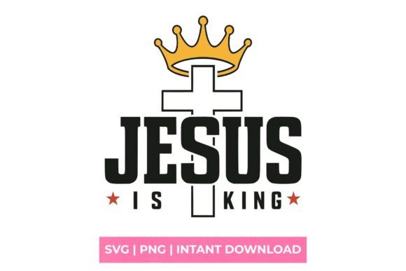 Jesus is King Cross and Crown SVG — T-Shirt Designs