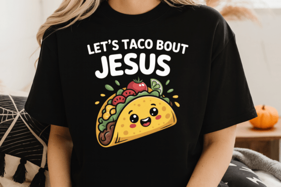 Let’s Taco Bout Jesus Religious PNG for T-Shirt Designs