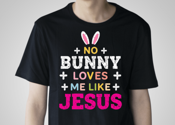 No Bunny Loves Me Like Jesus T-Shirt Designs